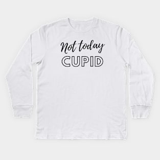 Not Today Cupid Kids Long Sleeve T-Shirt